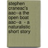 Stephen Craneac's Aac--A The Open Boat Aac--A  - A Naturalistic Short Story door Timo Dersch