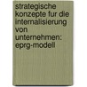 Strategische Konzepte Fur Die Internalisierung Von Unternehmen: Eprg-Modell by Christian Dreeser