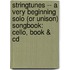 Stringtunes -- A Very Beginning Solo (Or Unison) Songbook: Cello, Book & Cd