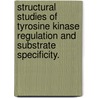 Structural Studies Of Tyrosine Kinase Regulation And Substrate Specificity. door Nick Levinson