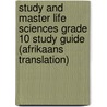 Study And Master Life Sciences Grade 10 Study Guide (Afrikaans Translation) door Sagie Pillay