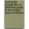 Stuff White People Like: A Definitive Guide To The Unique Taste Of Millions door Christian Lander