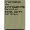 Systemtechnik Des Schienenverkehrs: Bahnbetrieb Planen, Steuern Und Sichern by Jörn Pachl