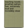 Teaching Novels - Jonathan Safran Foer, Extremely Loud And Incredibly Close by Eva Förster