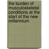 The Burden Of Musculoskeletal Conditions At The Start Of The New Millennium by World Health Organisation