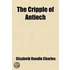 The Cripple Of Antioch; And Other Scenes From Christian Life In Early Times