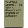 The Drama (Volume 7); Its History; Literature And Influence On Civilization door James Penny Boyd