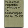 The Historian Thucydides - The History Of The Peloponnesian War (C. 400 Bc) door Daniel Traina