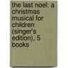 The Last Noel: A Christmas Musical For Children (Singer's Edition), 5 Books door Scott Schram