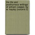 The Life And Posthumous Writings Of William Cowper, By W. Hayley (Volume 3)