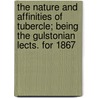 The Nature And Affinities Of Tubercle; Being The Gulstonian Lects. For 1867 door Reginald Southey