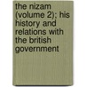 The Nizam (Volume 2); His History And Relations With The British Government door Henry George Briggs