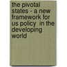 The Pivotal States - A New Framework For Us Policy  In The Developing World by Robert Chase