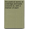 The Poetical Works Of Coleridge And Keats (Volume 2); With A Memoir Of Each by Samuel Taylor Coleridge