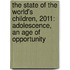The State Of The World's Children, 2011: Adolescence, An Age Of Opportunity