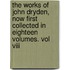 The Works Of John Dryden, Now First Collected In Eighteen Volumes. Vol Viii