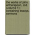 The Works Of John Witherspoon, D.D. (Volume 1); Containing Essays, Sermons
