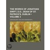The Works Of Jonathan Swift, D.D., Dean Of St. Patrick's, Dublin (Volume 3) door Johathan Swift