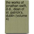 The Works Of Jonathan Swift, D.D., Dean Of St. Patrick's, Dublin (Volume 4)