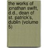 The Works Of Jonathan Swift, D.D., Dean Of St. Patrick's, Dublin (Volume 5)