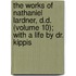 The Works Of Nathaniel Lardner, D.D. (Volume 10); With A Life By Dr. Kippis