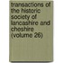 Transactions Of The Historic Society Of Lancashire And Cheshire (Volume 26)