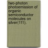 Two-Photon Photoemission Of Organic Semiconductor Molecules On Silver(111). door Aram Yang