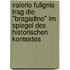 Valerio Fulignis Trag Die "Bragadino" Im Spiegel Des Historischen Kontextes