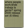 Where People Work/Dnde Trabaja La Gente? Spring 2009 Release Set (6 Titles) door Authors Various