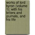 Works Of Lord Byron (Volume 1); With His Letters And Journals, And His Life