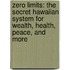 Zero Limits: The Secret Hawaiian System For Wealth, Health, Peace, And More
