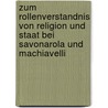 Zum Rollenverstandnis Von Religion Und Staat Bei Savonarola Und Machiavelli by Katharina Fliessbach
