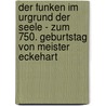 Der Funken Im Urgrund Der Seele - Zum 750. Geburtstag Von Meister Eckehart door Hellmut B. Lling