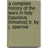 A Complete History Of The Wars In Italy [Spurious Mmoires] Tr. By J. Sparrow