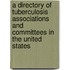 A Directory Of Tuberculosis Associations And Committees In The United States