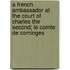 A French Ambassador At The Court Of Charles The Second; Le Comte De Cominges