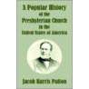 A Popular History Of The Presbyterian Church In The United States Of America door Jacob Harris Patton