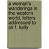 A Woman's Wanderings In The Western World, Letters Addressed To Sir F. Kelly