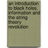 An Introduction To Black Holes, Information And The String Theory Revolution