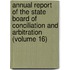 Annual Report Of The State Board Of Conciliation And Arbitration (Volume 16)