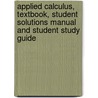 Applied Calculus, Textbook, Student Solutions Manual and Student Study Guide by Patti Frazer Lock