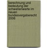 Berechnung Und Bedeutung Der Schwellenwerte Im Neuen Bundesvergaberecht 2006 by Markus Slamanig