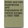 British And Irish Experiences And Impressions Of Central Europe, C.1560-1688 door David Worthington