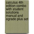 Calculus 4th Edition Combo with Student Solutions Manual and Egrade Plus Set