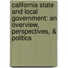 California State And Local Government: An Overview, Perspectives, & Politics door Ken Baxter