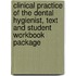 Clinical Practice Of The Dental Hygienist, Text And Student Workbook Package