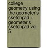 College Geometry Using the Geometer's Sketchpad + Geometer's Sketchpad Vol 5 door Barbara E. Reynolds