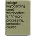 College Keyboarding Corel WordPerfect 6.1/7 Word Processing, Complete Course