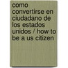 Como Convertirse En Ciudadano De Los Estados Unidos / How to Be a Us Citizen by Stacey Kammerman