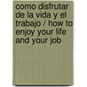 Como Disfrutar De La Vida Y El Trabajo / How To Enjoy Your Life And Your Job door Dales Carnegie